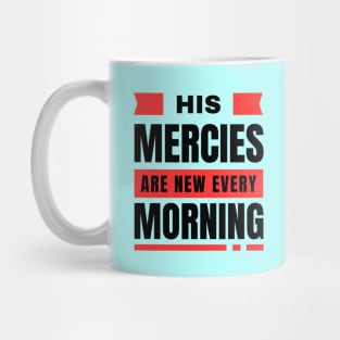 His Mercies Are New Every Morning | Bible Verse Lamentations 3:22-23 Mug